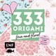 333 Origami – fein und floral
