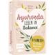 Ayurveda – Leben inBalance – 64 Karten für Körper,