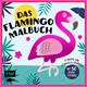 Das Flamingo-Malbuch