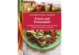 Frisch und Fermentiert - 85 köstliche SuperfoodRez
