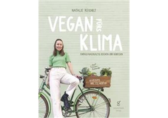 Vegan fürs Klima - Einfach nachhaltig kochen und g